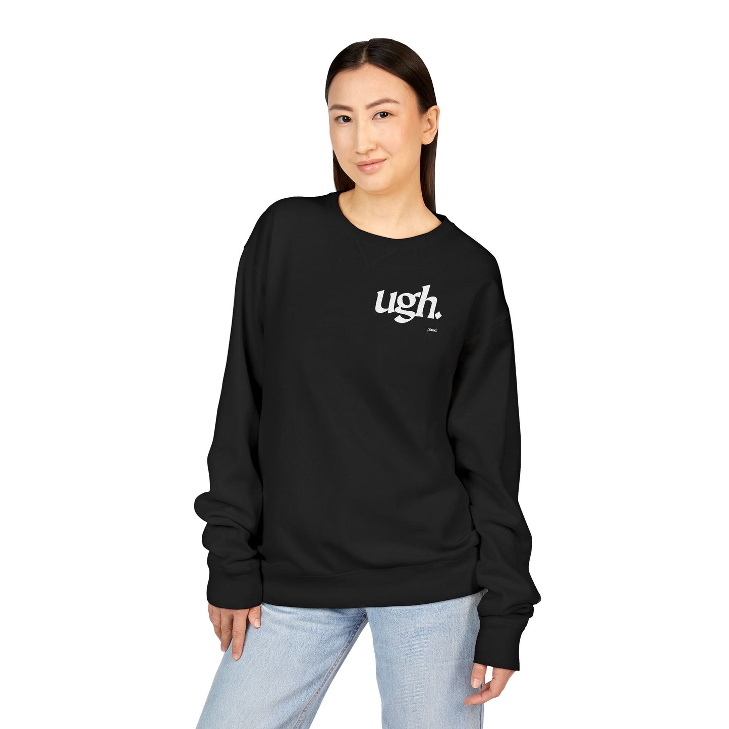 Ugh | Casual Comfort Sweatshirt, Cozy Unisex Crewneck, Gift for Friends, Relaxation Wear, Everyday Casual Style