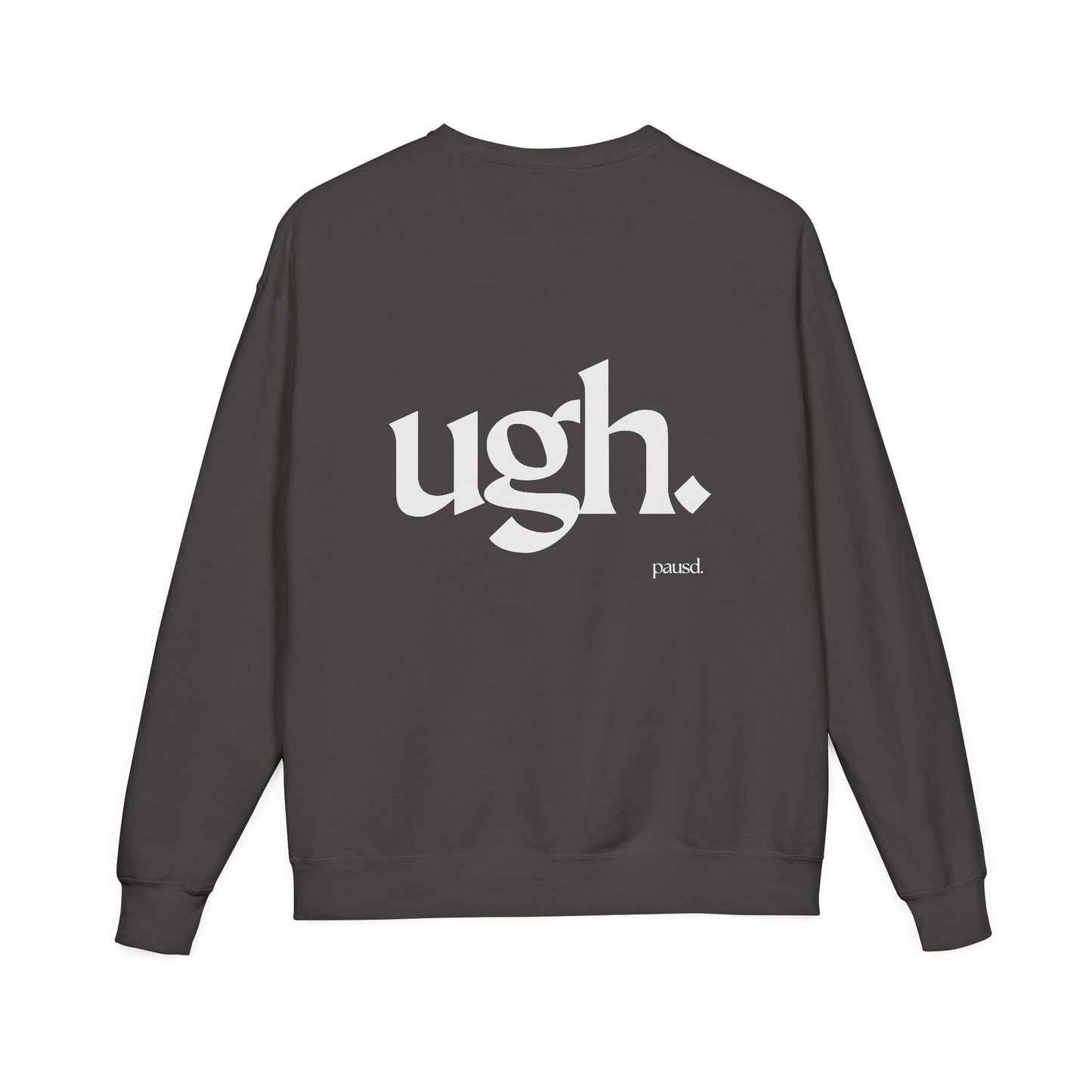 Ugh | Casual Comfort Sweatshirt, Cozy Unisex Crewneck, Gift for Friends, Relaxation Wear, Everyday Casual Style