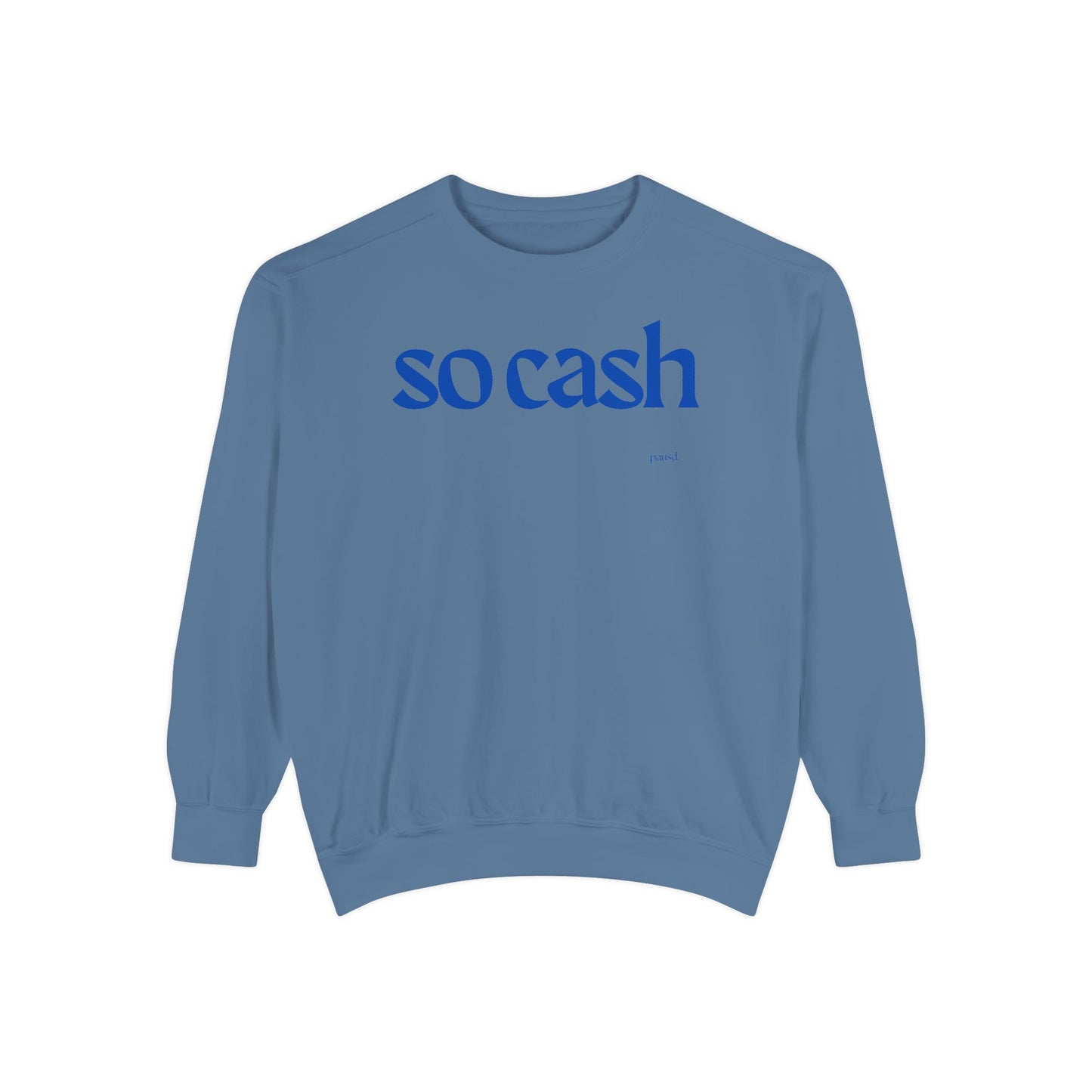 So Cash Blue Garment-Dyed Unisex Sweatshirt - Trendy Cozy Wear, Casual Outfit, Gift for Her, Him, Birthday, Everyday Fashion