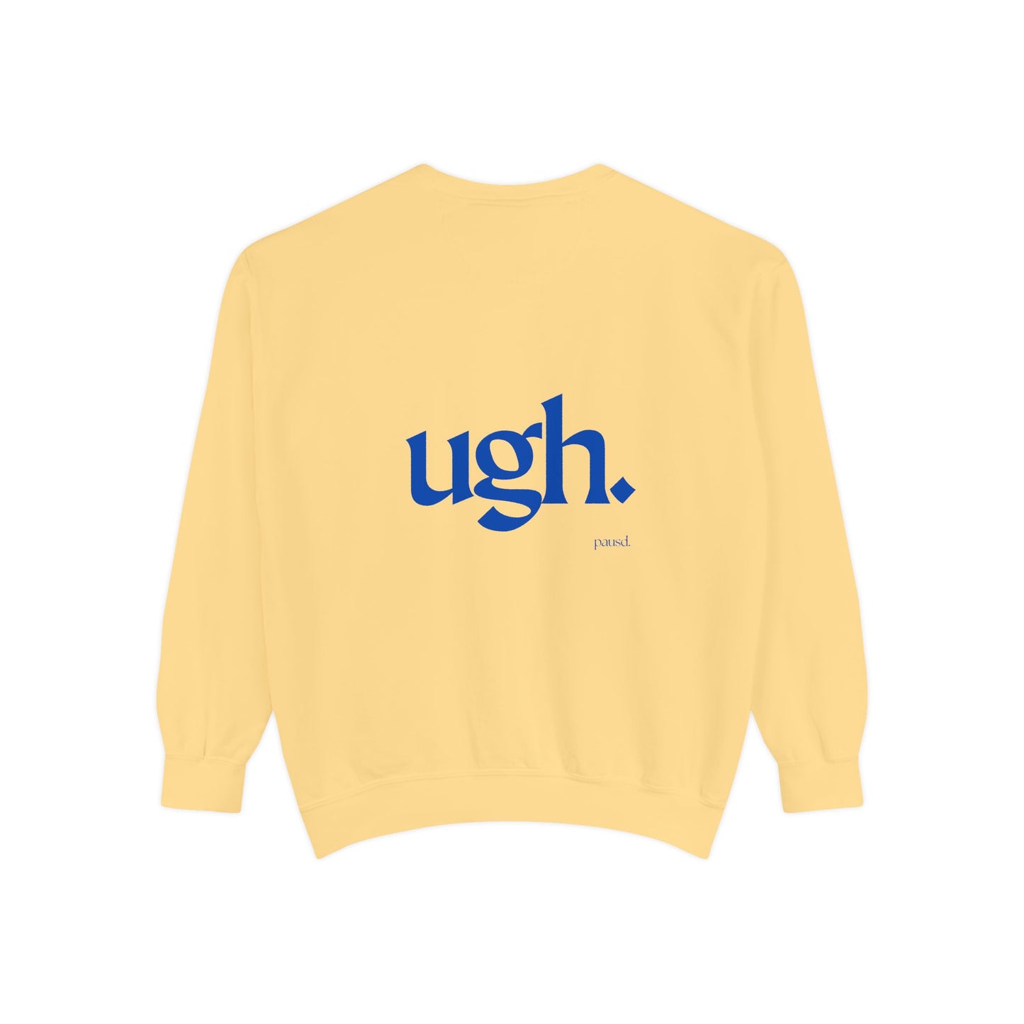 Ugh in Blue | Comfy Unisex Garment-Dyed Sweatshirt with 'ugh.' Design | Perfect for Casual Wear, Relaxing, Gifts, and Everyday Comfort