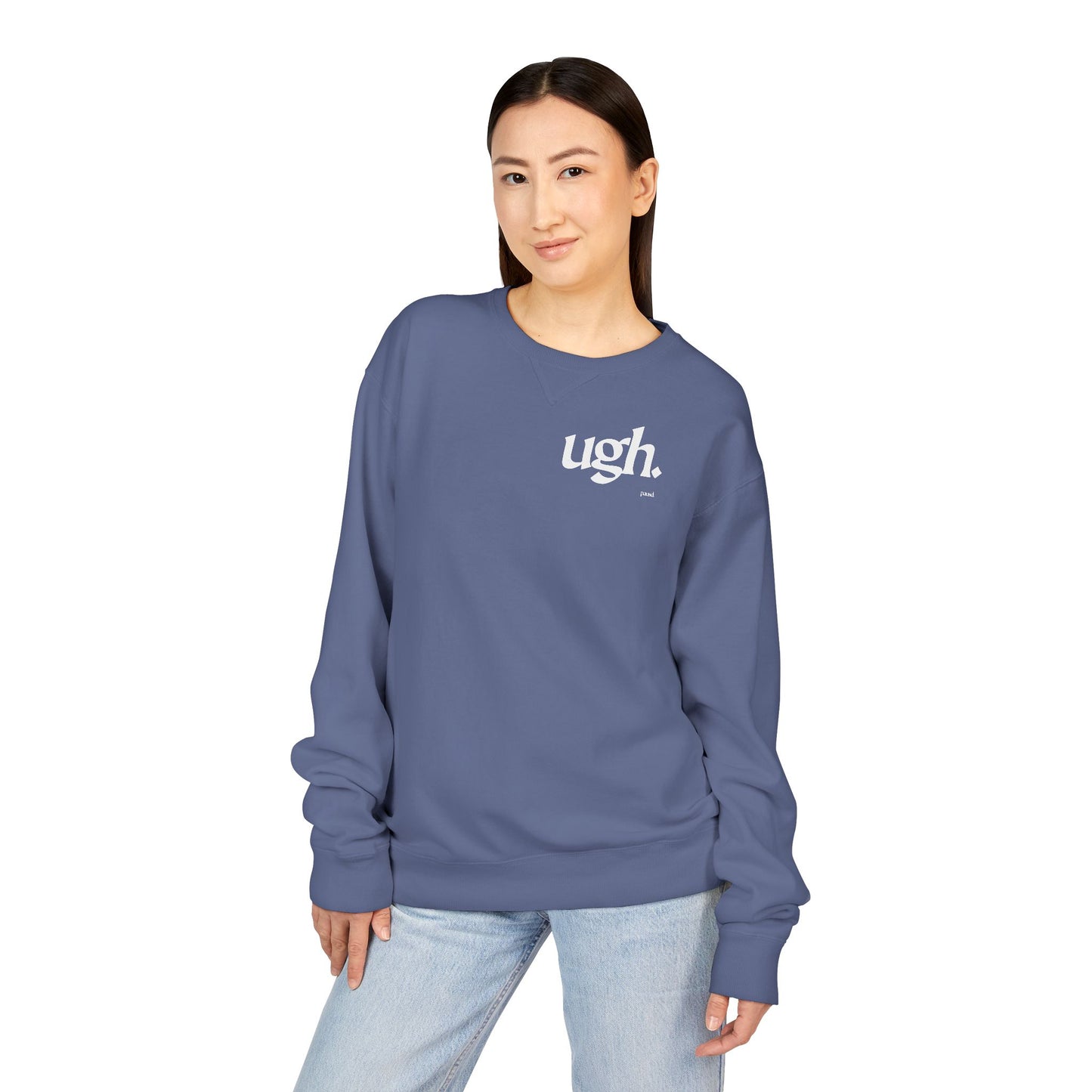 Ugh | Casual Comfort Sweatshirt, Cozy Unisex Crewneck, Gift for Friends, Relaxation Wear, Everyday Casual Style