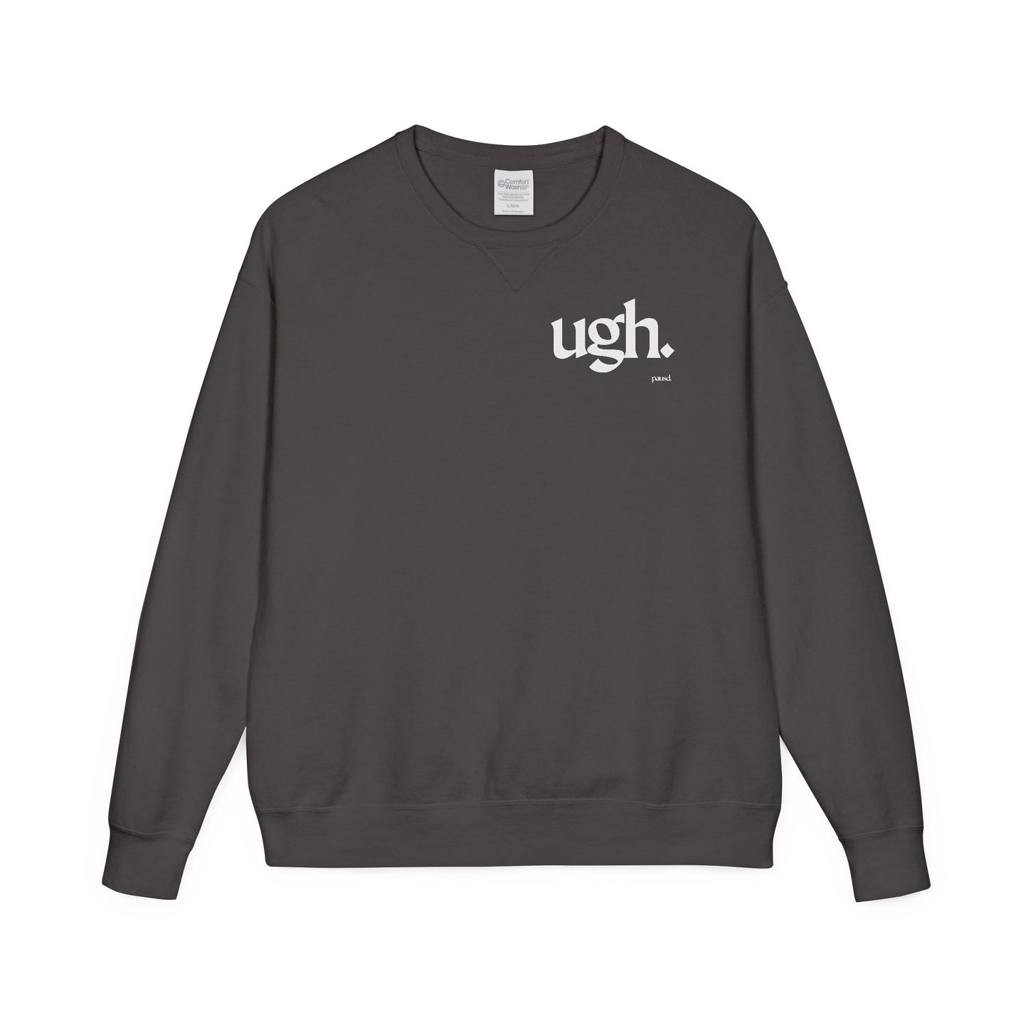 Ugh | Casual Comfort Sweatshirt, Cozy Unisex Crewneck, Gift for Friends, Relaxation Wear, Everyday Casual Style