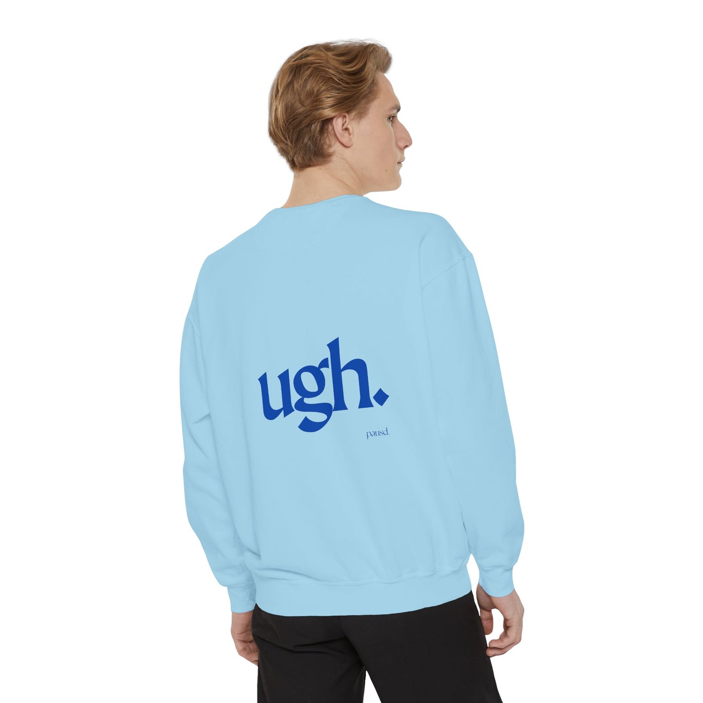 Ugh in Blue | Comfy Unisex Garment-Dyed Sweatshirt with 'ugh.' Design | Perfect for Casual Wear, Relaxing, Gifts, and Everyday Comfort