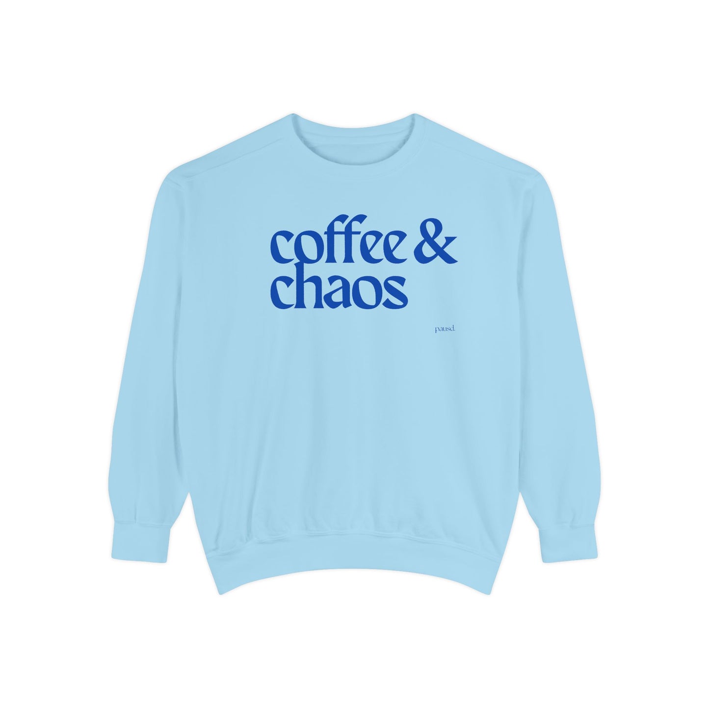 Coffee & Chaos in blue  Unisex Garment-Dyed Sweatshirt, Cozy Casual Wear, Gift for Coffee Lovers, Ideal for Relaxing Days, Perfect for Birthdays