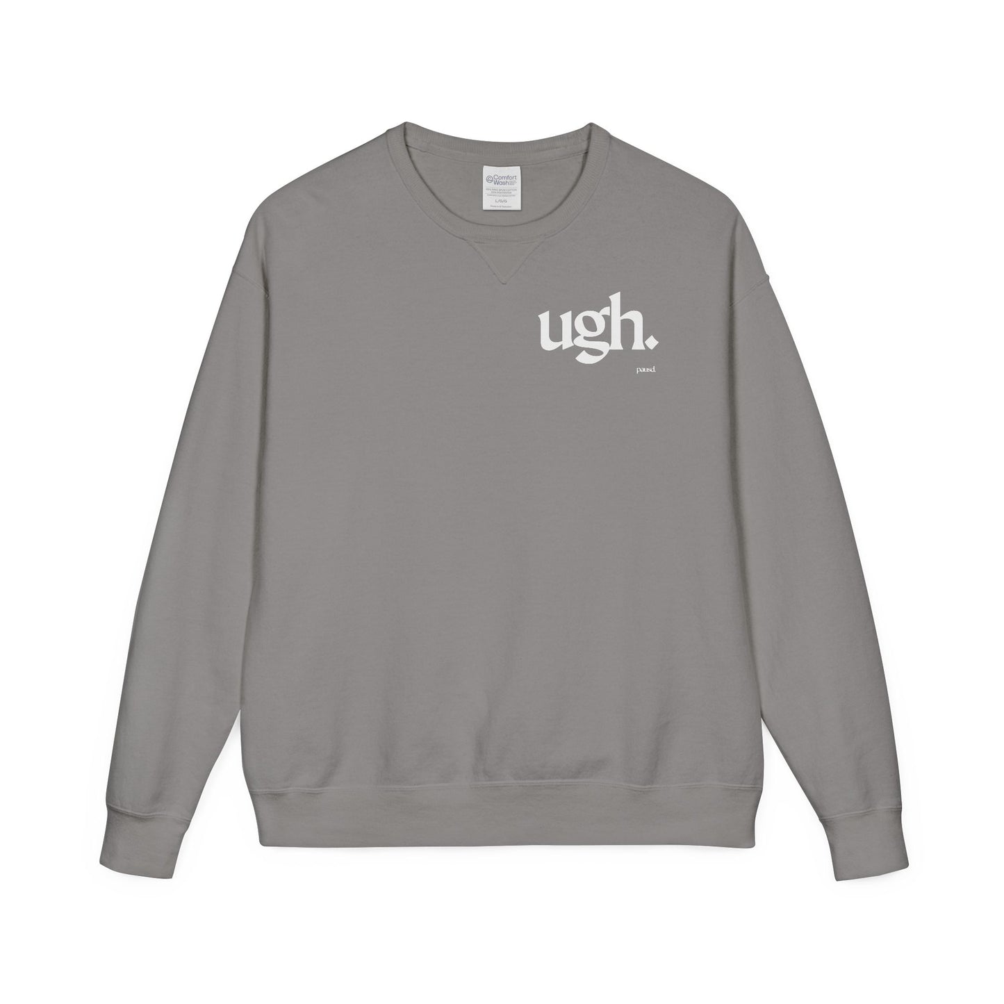 Ugh | Casual Comfort Sweatshirt, Cozy Unisex Crewneck, Gift for Friends, Relaxation Wear, Everyday Casual Style