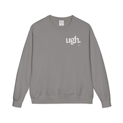 Ugh | Casual Comfort Sweatshirt, Cozy Unisex Crewneck, Gift for Friends, Relaxation Wear, Everyday Casual Style