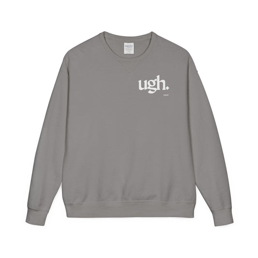 Ugh | Casual Comfort Sweatshirt, Cozy Unisex Crewneck, Gift for Friends, Relaxation Wear, Everyday Casual Style