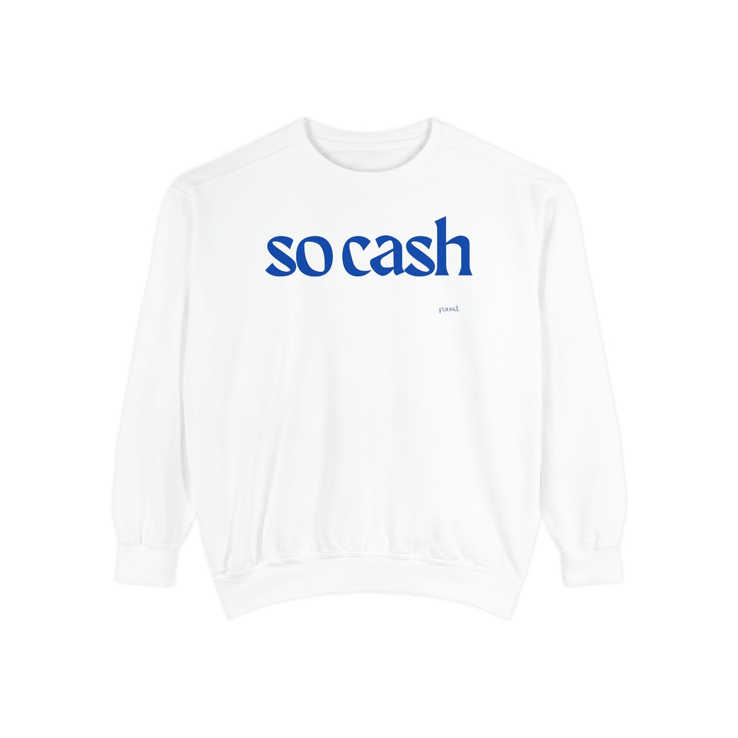 So Cash Blue Garment-Dyed Unisex Sweatshirt - Trendy Cozy Wear, Casual Outfit, Gift for Her, Him, Birthday, Everyday Fashion