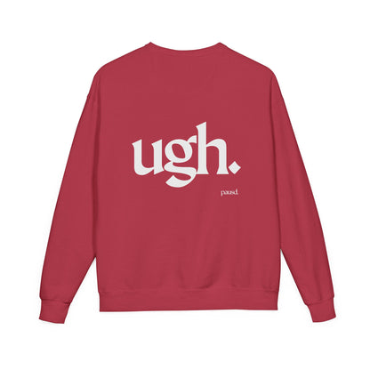 Ugh | Casual Comfort Sweatshirt, Cozy Unisex Crewneck, Gift for Friends, Relaxation Wear, Everyday Casual Style