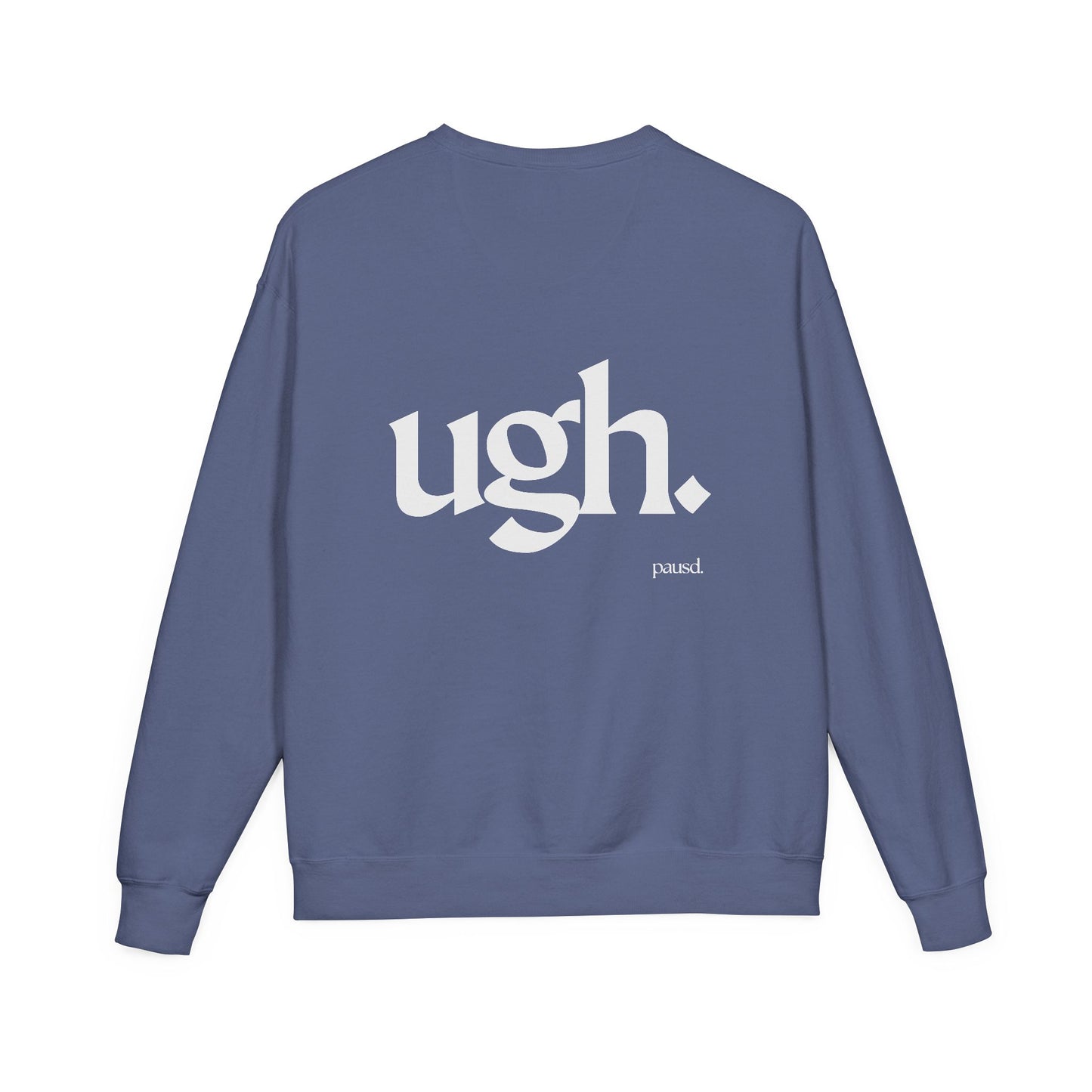 Ugh | Casual Comfort Sweatshirt, Cozy Unisex Crewneck, Gift for Friends, Relaxation Wear, Everyday Casual Style