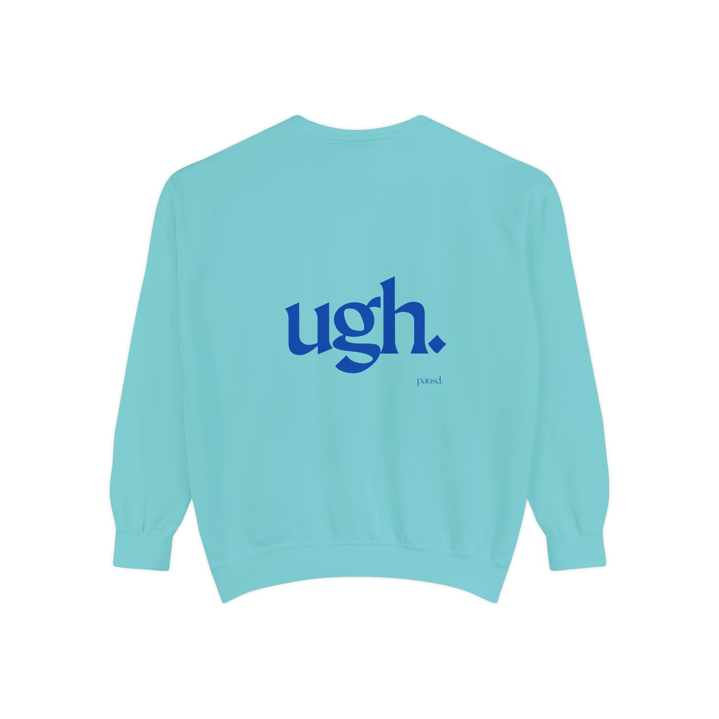 Ugh in Blue | Comfy Unisex Garment-Dyed Sweatshirt with 'ugh.' Design | Perfect for Casual Wear, Relaxing, Gifts, and Everyday Comfort