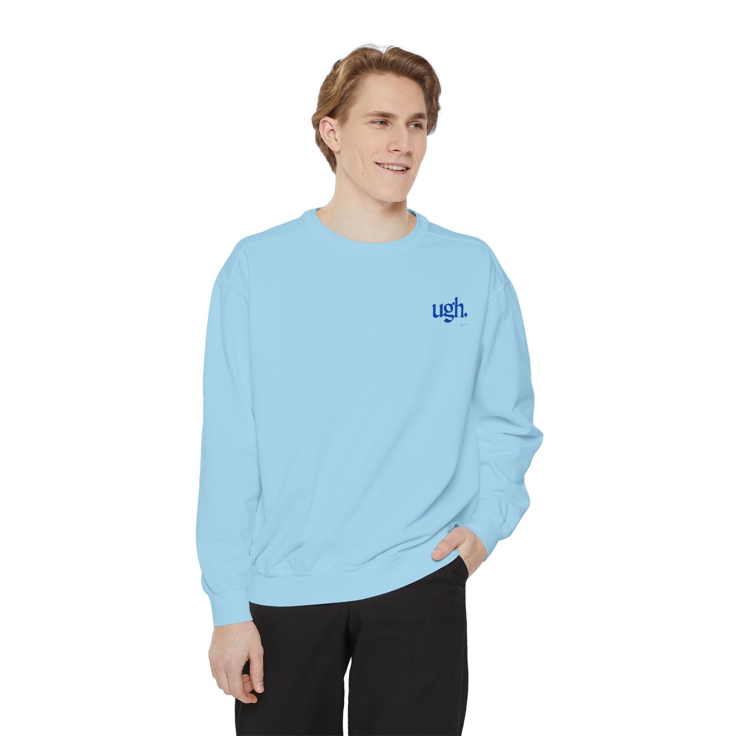 Ugh in Blue | Comfy Unisex Garment-Dyed Sweatshirt with 'ugh.' Design | Perfect for Casual Wear, Relaxing, Gifts, and Everyday Comfort