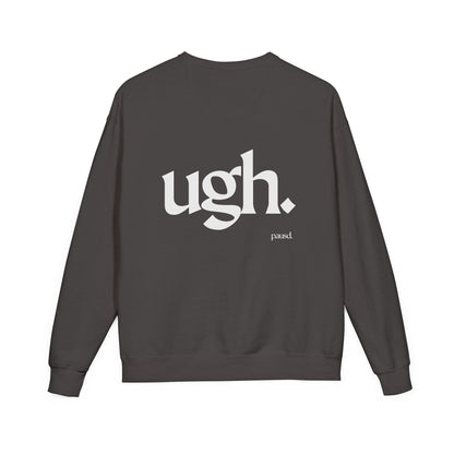 Ugh | Casual Comfort Sweatshirt, Cozy Unisex Crewneck, Gift for Friends, Relaxation Wear, Everyday Casual Style