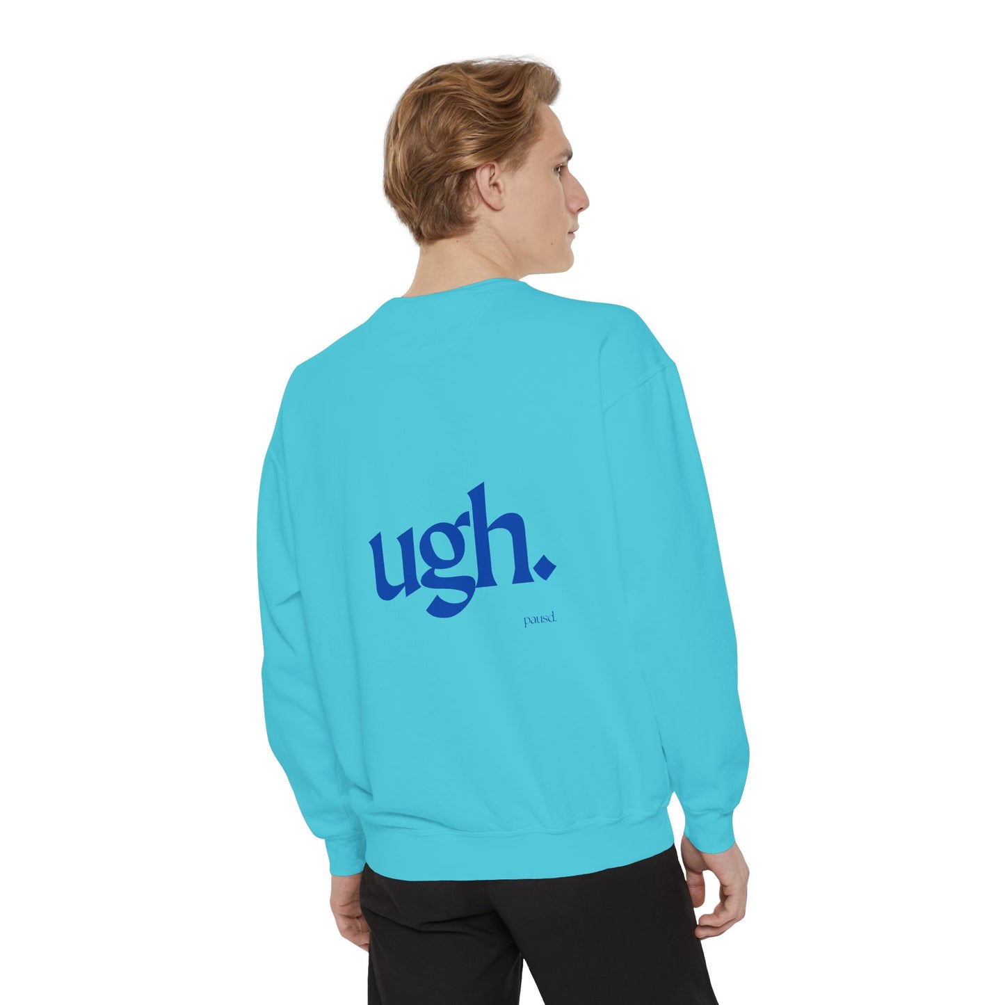Ugh in Blue | Comfy Unisex Garment-Dyed Sweatshirt with 'ugh.' Design | Perfect for Casual Wear, Relaxing, Gifts, and Everyday Comfort