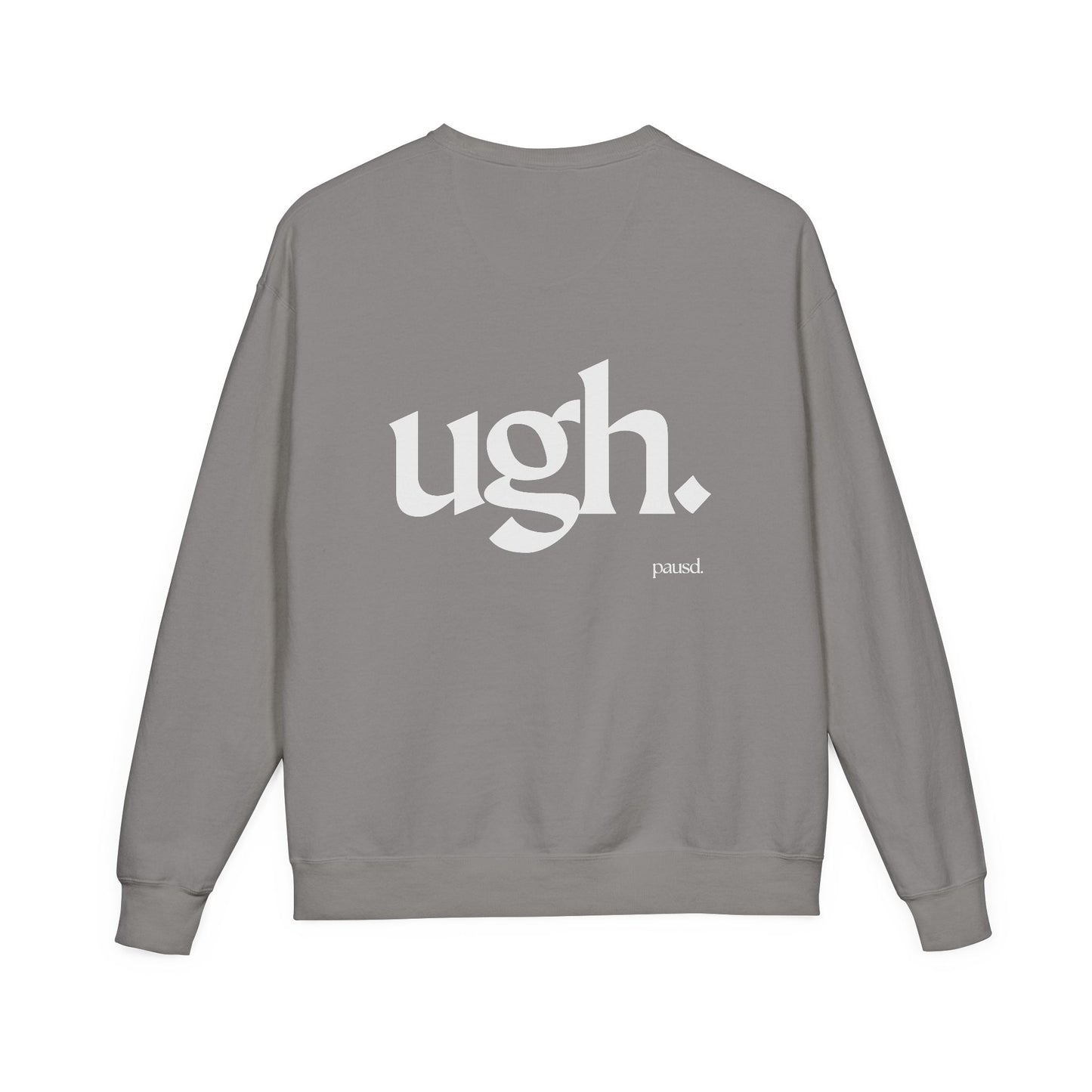 Ugh | Casual Comfort Sweatshirt, Cozy Unisex Crewneck, Gift for Friends, Relaxation Wear, Everyday Casual Style