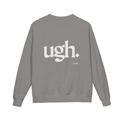 Ugh | Casual Comfort Sweatshirt, Cozy Unisex Crewneck, Gift for Friends, Relaxation Wear, Everyday Casual Style