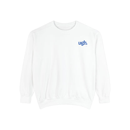 Ugh in Blue | Comfy Unisex Garment-Dyed Sweatshirt with 'ugh.' Design | Perfect for Casual Wear, Relaxing, Gifts, and Everyday Comfort
