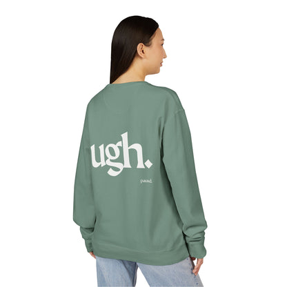 Ugh | Casual Comfort Sweatshirt, Cozy Unisex Crewneck, Gift for Friends, Relaxation Wear, Everyday Casual Style