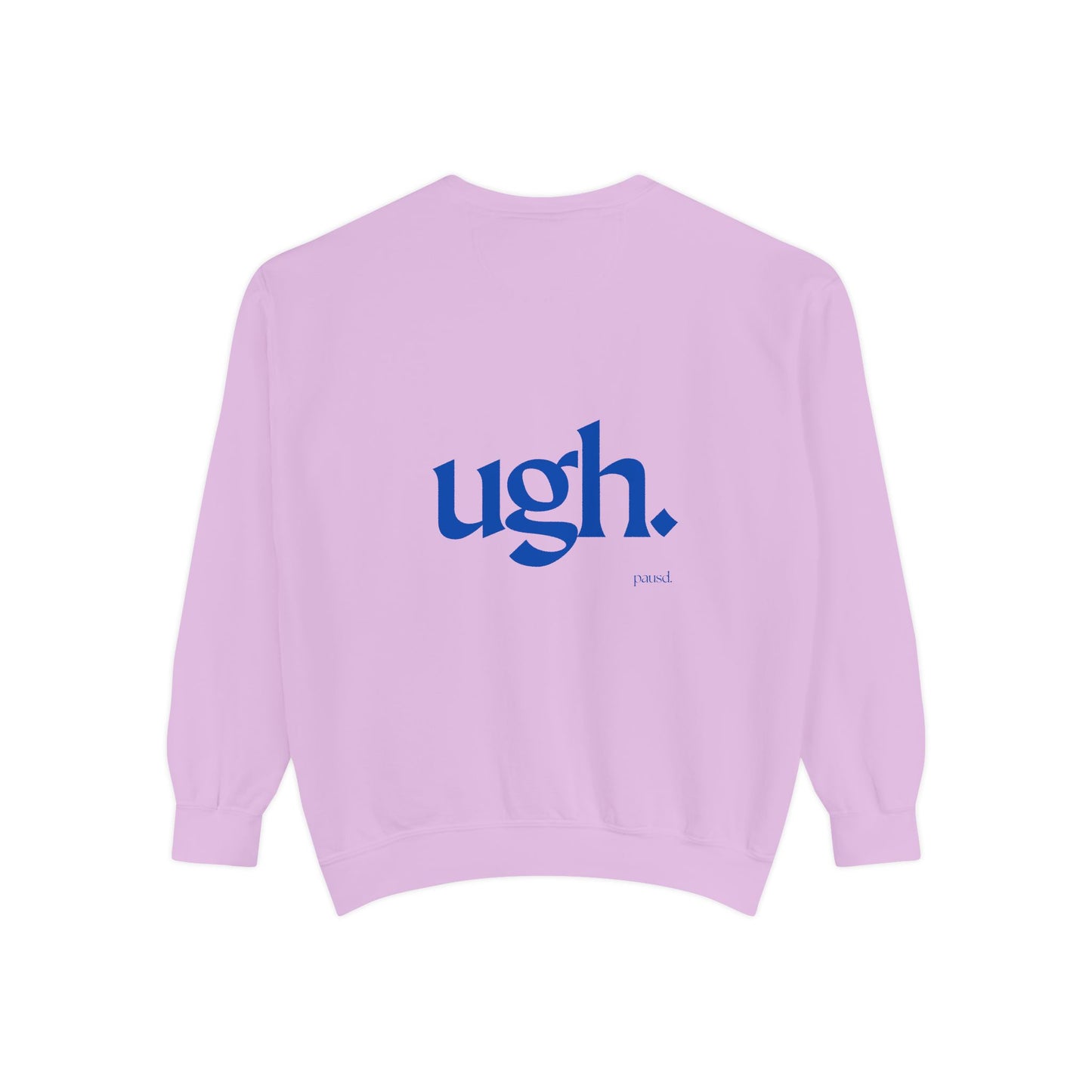 Ugh in Blue | Comfy Unisex Garment-Dyed Sweatshirt with 'ugh.' Design | Perfect for Casual Wear, Relaxing, Gifts, and Everyday Comfort