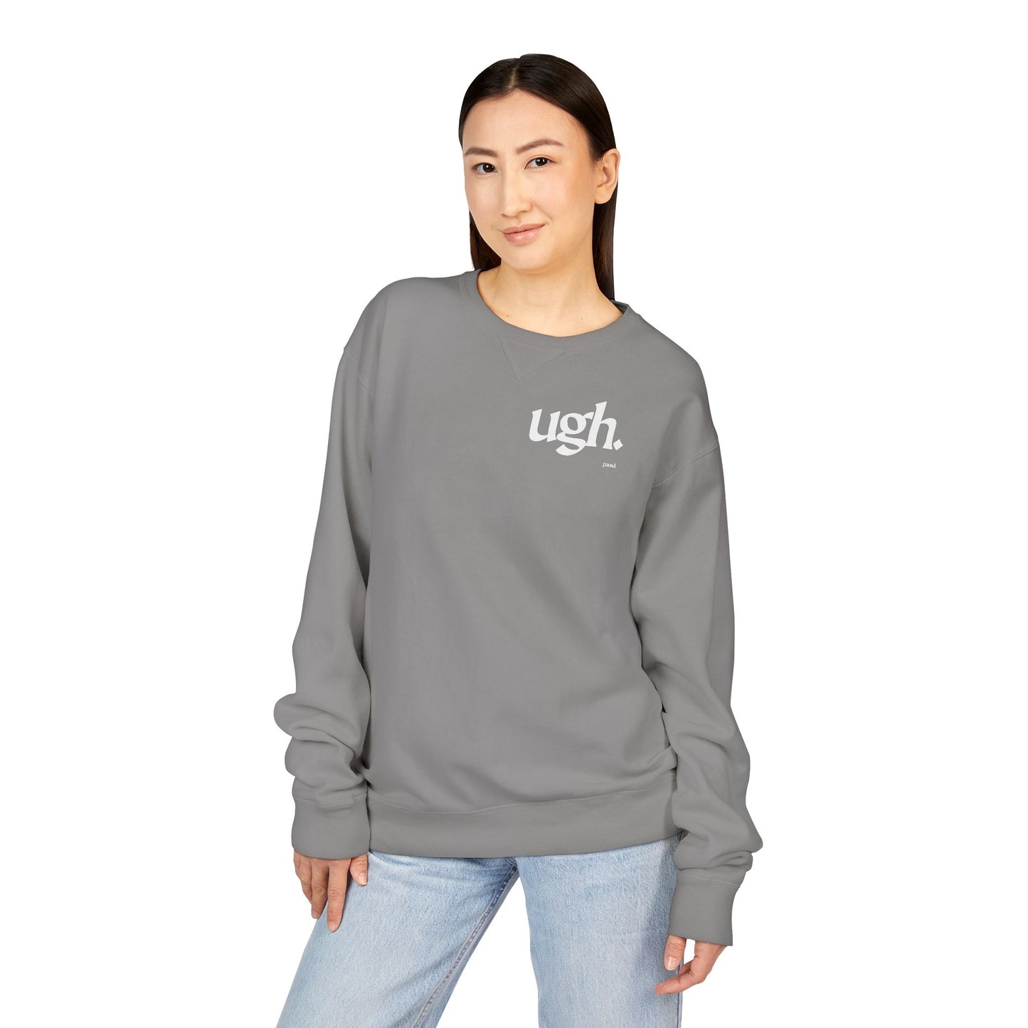 Ugh | Casual Comfort Sweatshirt, Cozy Unisex Crewneck, Gift for Friends, Relaxation Wear, Everyday Casual Style