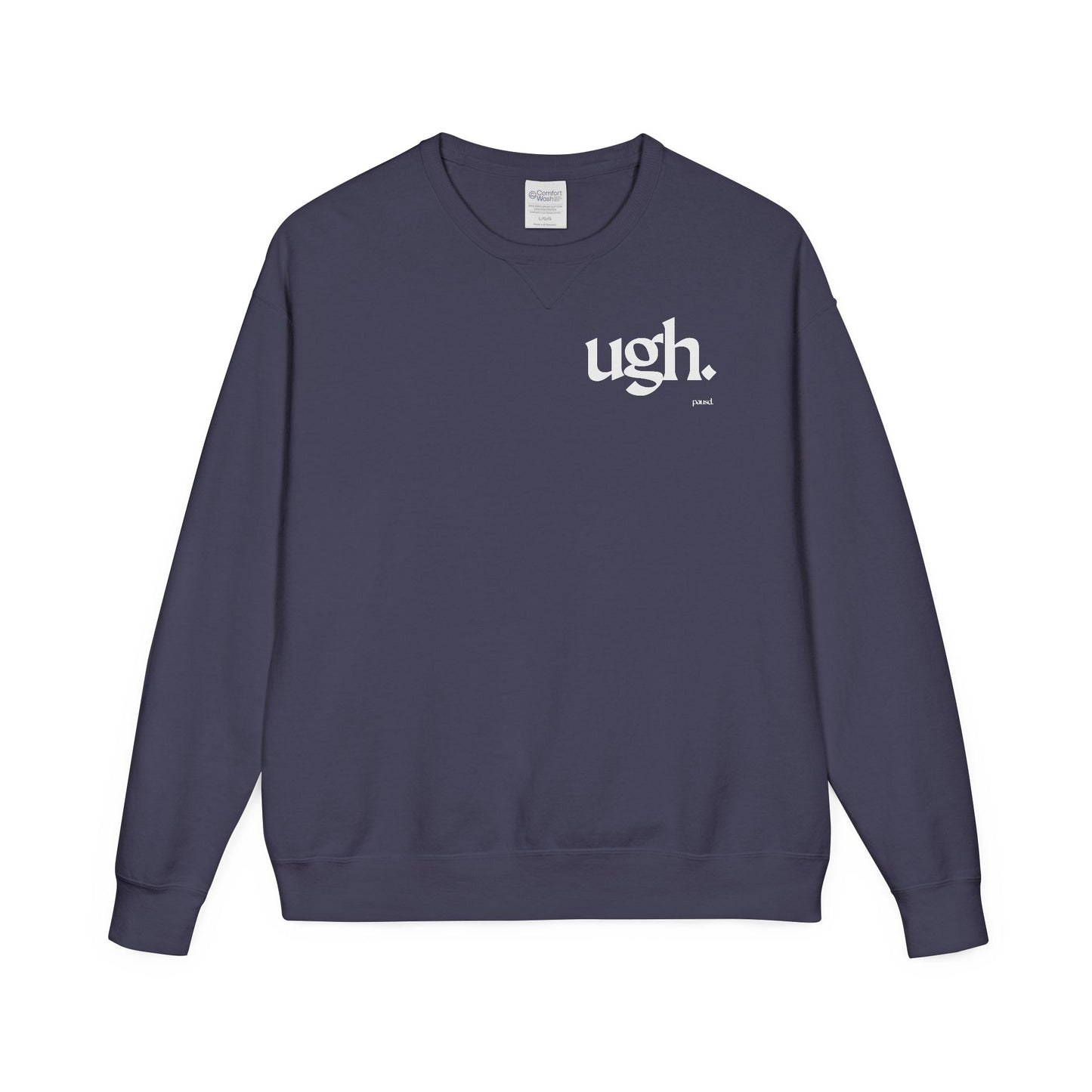 Ugh | Casual Comfort Sweatshirt, Cozy Unisex Crewneck, Gift for Friends, Relaxation Wear, Everyday Casual Style