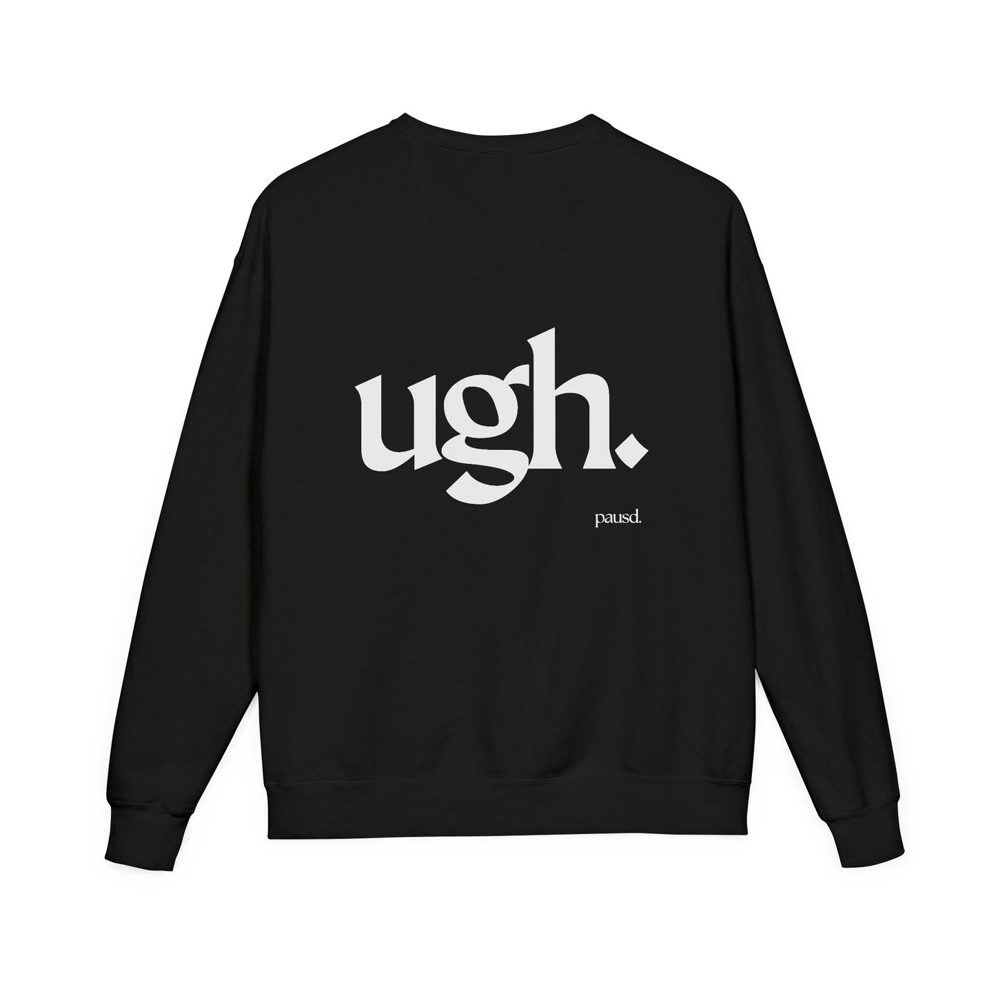 Ugh | Casual Comfort Sweatshirt, Cozy Unisex Crewneck, Gift for Friends, Relaxation Wear, Everyday Casual Style