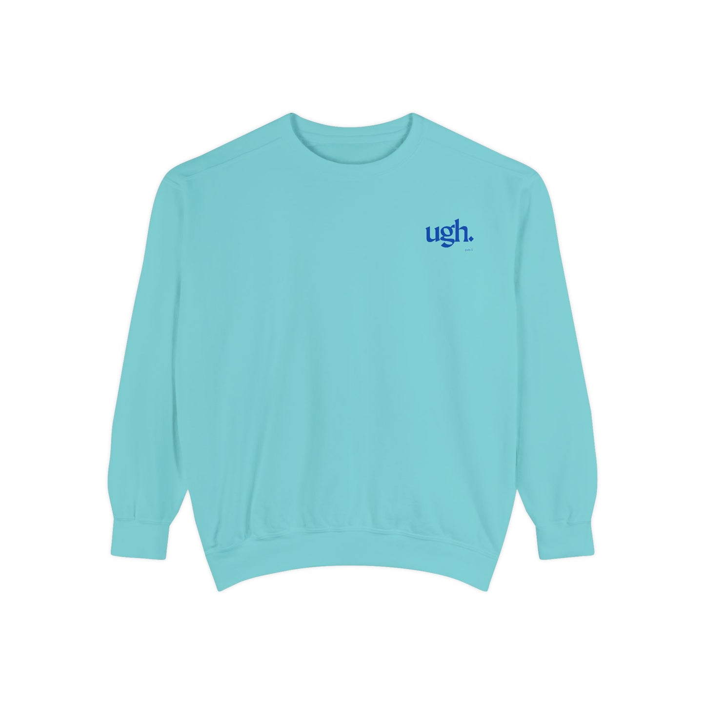 Ugh in Blue | Comfy Unisex Garment-Dyed Sweatshirt with 'ugh.' Design | Perfect for Casual Wear, Relaxing, Gifts, and Everyday Comfort