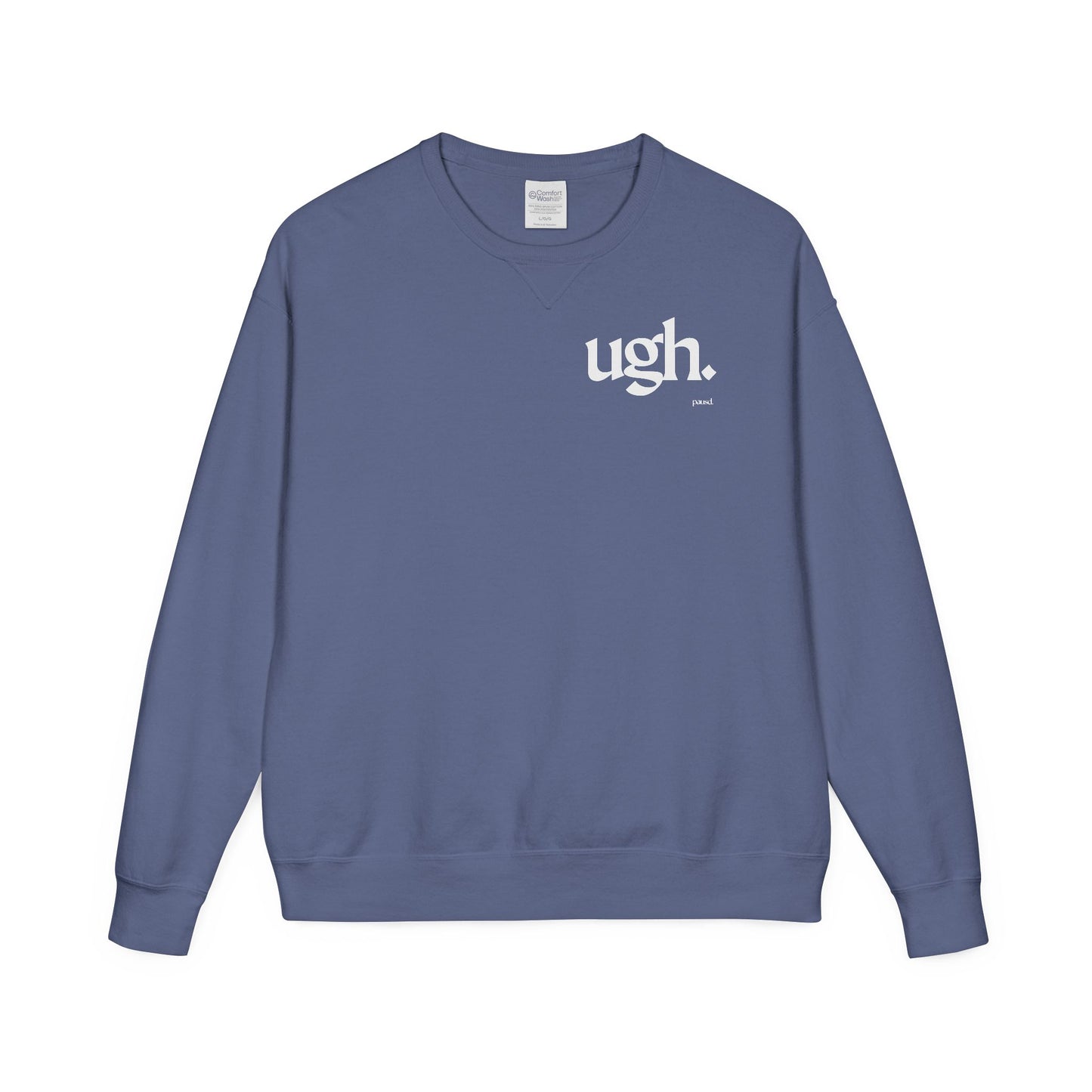 Ugh | Casual Comfort Sweatshirt, Cozy Unisex Crewneck, Gift for Friends, Relaxation Wear, Everyday Casual Style