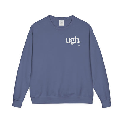 Ugh | Casual Comfort Sweatshirt, Cozy Unisex Crewneck, Gift for Friends, Relaxation Wear, Everyday Casual Style