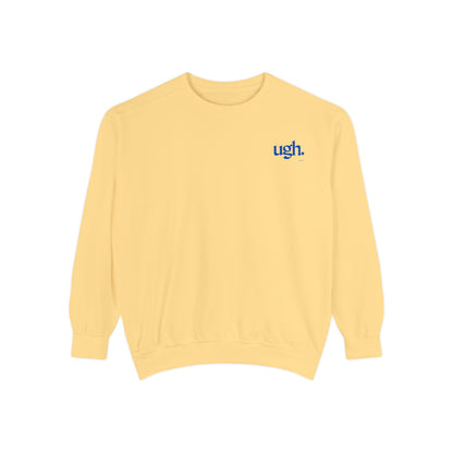 Ugh in Blue | Comfy Unisex Garment-Dyed Sweatshirt with 'ugh.' Design | Perfect for Casual Wear, Relaxing, Gifts, and Everyday Comfort