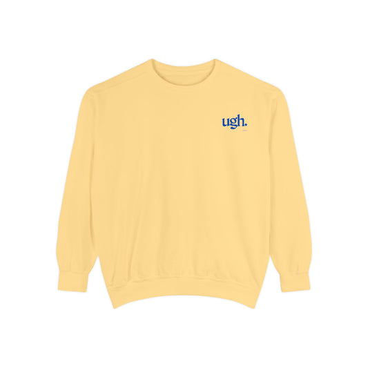 Ugh in Blue | Comfy Unisex Garment-Dyed Sweatshirt with 'ugh.' Design | Perfect for Casual Wear, Relaxing, Gifts, and Everyday Comfort