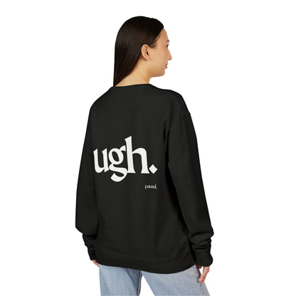 Ugh | Casual Comfort Sweatshirt, Cozy Unisex Crewneck, Gift for Friends, Relaxation Wear, Everyday Casual Style