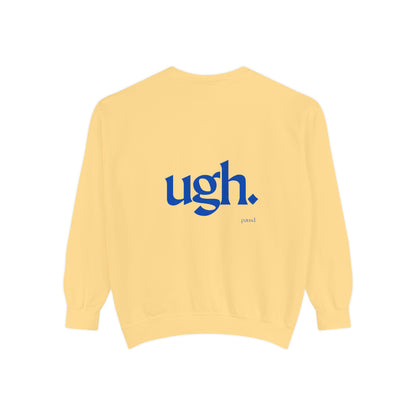 Ugh in Blue | Comfy Unisex Garment-Dyed Sweatshirt with 'ugh.' Design | Perfect for Casual Wear, Relaxing, Gifts, and Everyday Comfort