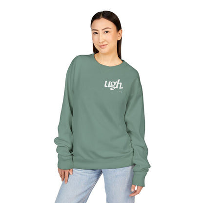 Ugh | Casual Comfort Sweatshirt, Cozy Unisex Crewneck, Gift for Friends, Relaxation Wear, Everyday Casual Style