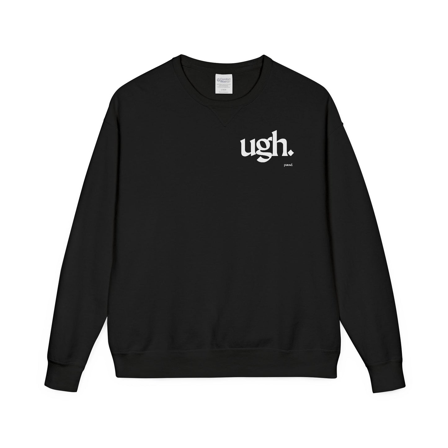Ugh | Casual Comfort Sweatshirt, Cozy Unisex Crewneck, Gift for Friends, Relaxation Wear, Everyday Casual Style