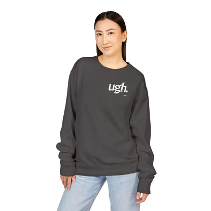 Ugh | Casual Comfort Sweatshirt, Cozy Unisex Crewneck, Gift for Friends, Relaxation Wear, Everyday Casual Style