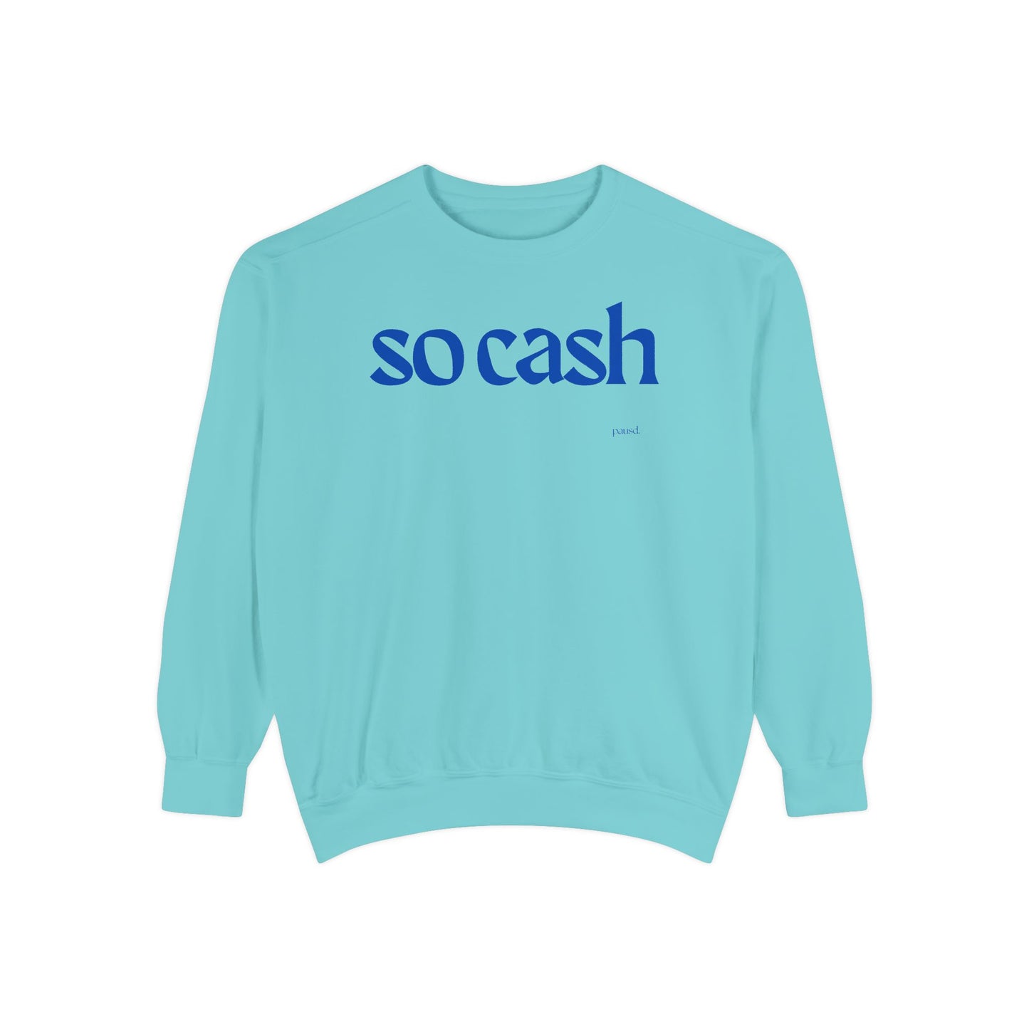 So Cash Blue Garment-Dyed Unisex Sweatshirt - Trendy Cozy Wear, Casual Outfit, Gift for Her, Him, Birthday, Everyday Fashion