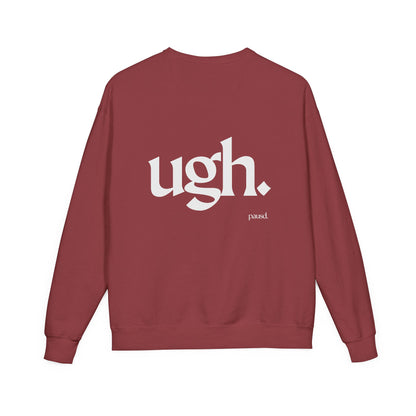 Ugh | Casual Comfort Sweatshirt, Cozy Unisex Crewneck, Gift for Friends, Relaxation Wear, Everyday Casual Style
