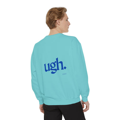 Ugh in Blue | Comfy Unisex Garment-Dyed Sweatshirt with 'ugh.' Design | Perfect for Casual Wear, Relaxing, Gifts, and Everyday Comfort