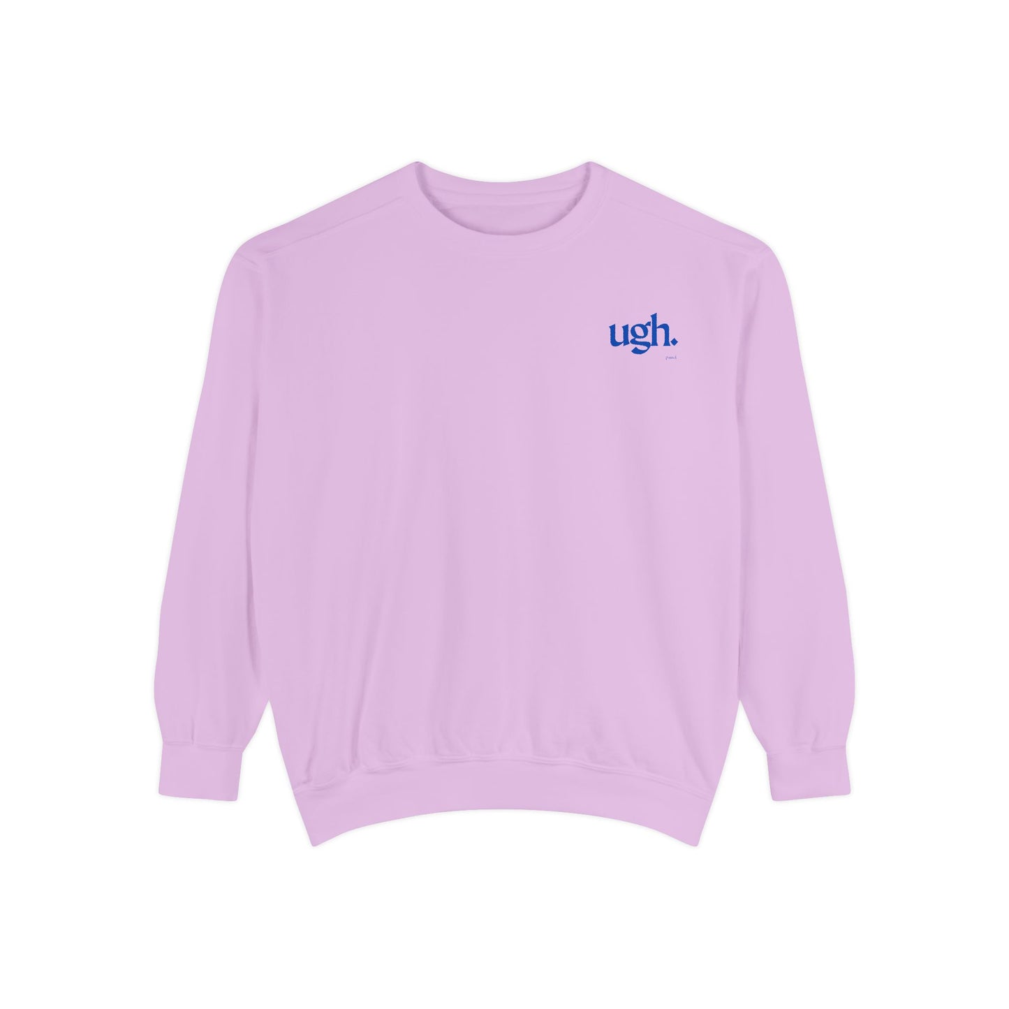 Ugh in Blue | Comfy Unisex Garment-Dyed Sweatshirt with 'ugh.' Design | Perfect for Casual Wear, Relaxing, Gifts, and Everyday Comfort