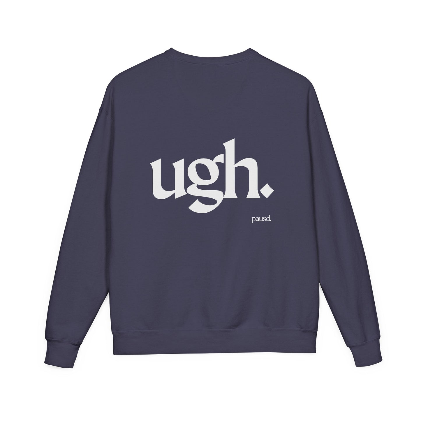 Ugh | Casual Comfort Sweatshirt, Cozy Unisex Crewneck, Gift for Friends, Relaxation Wear, Everyday Casual Style