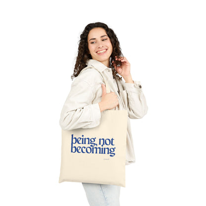 Being, Not Becoming  (Blue) Tote Bag, Eco-Friendly Tote, Reusable Grocery Bag, Motivational Canvas Bag, Gift for Her, Everyday Carryall