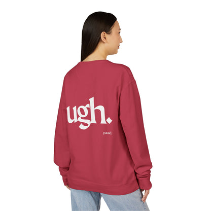 Ugh | Casual Comfort Sweatshirt, Cozy Unisex Crewneck, Gift for Friends, Relaxation Wear, Everyday Casual Style