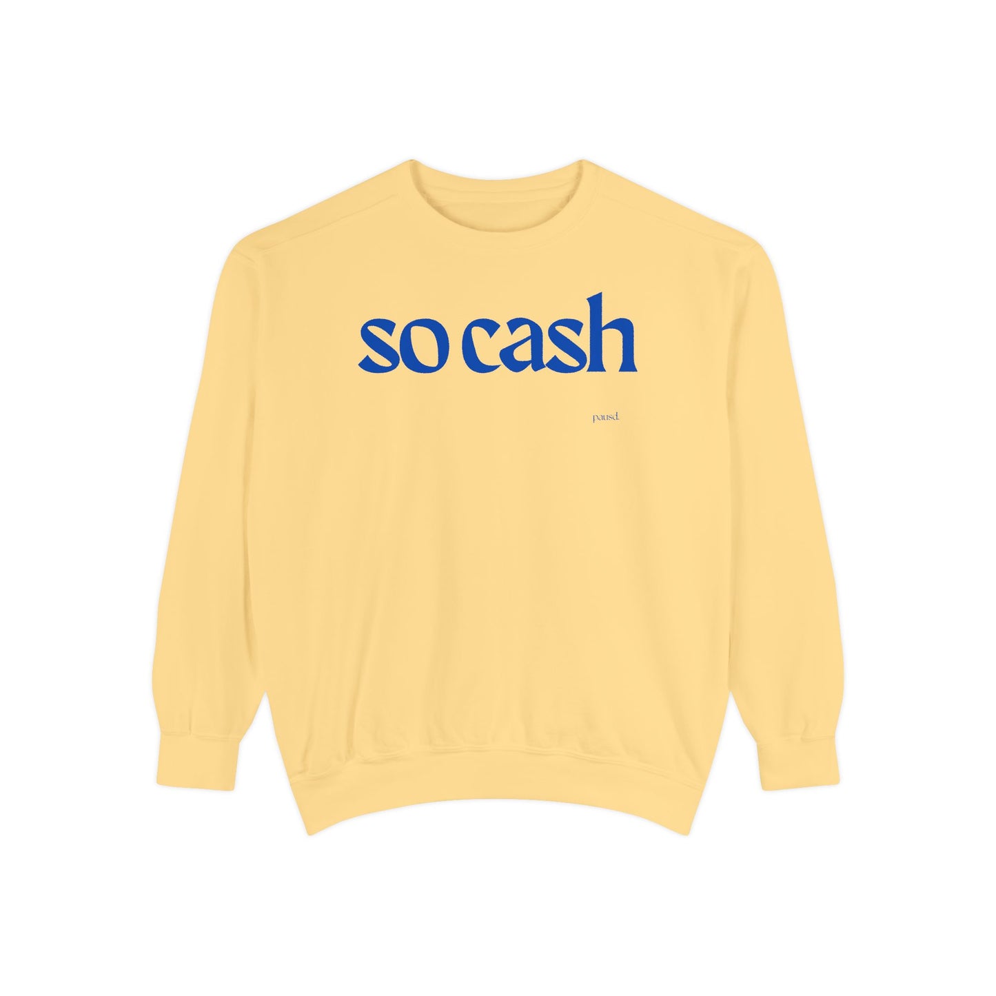 So Cash Blue Garment-Dyed Unisex Sweatshirt - Trendy Cozy Wear, Casual Outfit, Gift for Her, Him, Birthday, Everyday Fashion