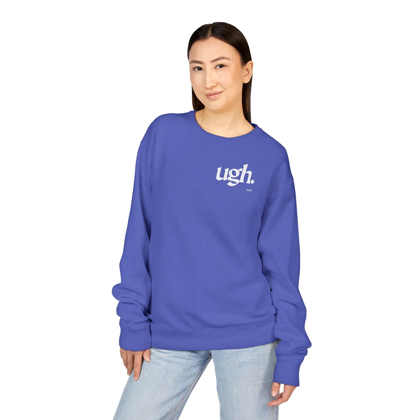 Ugh | Casual Comfort Sweatshirt, Cozy Unisex Crewneck, Gift for Friends, Relaxation Wear, Everyday Casual Style