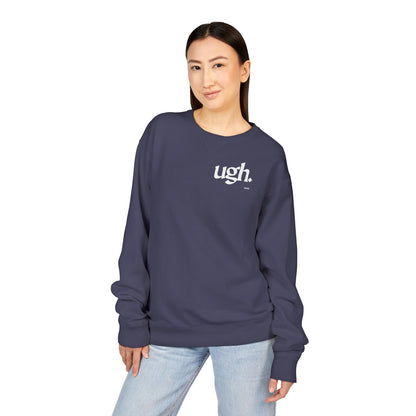 Ugh | Casual Comfort Sweatshirt, Cozy Unisex Crewneck, Gift for Friends, Relaxation Wear, Everyday Casual Style
