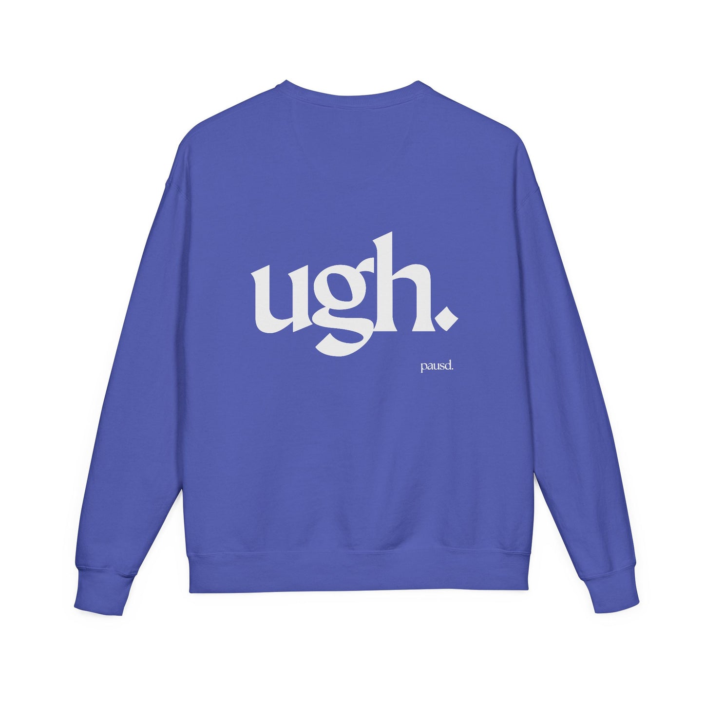 Ugh | Casual Comfort Sweatshirt, Cozy Unisex Crewneck, Gift for Friends, Relaxation Wear, Everyday Casual Style