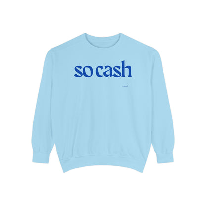 So Cash Blue Garment-Dyed Unisex Sweatshirt - Trendy Cozy Wear, Casual Outfit, Gift for Her, Him, Birthday, Everyday Fashion